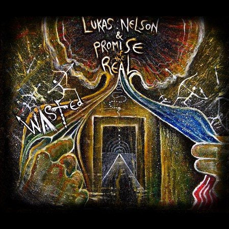 Lukas Nelson / Promise Of The Real WASTED