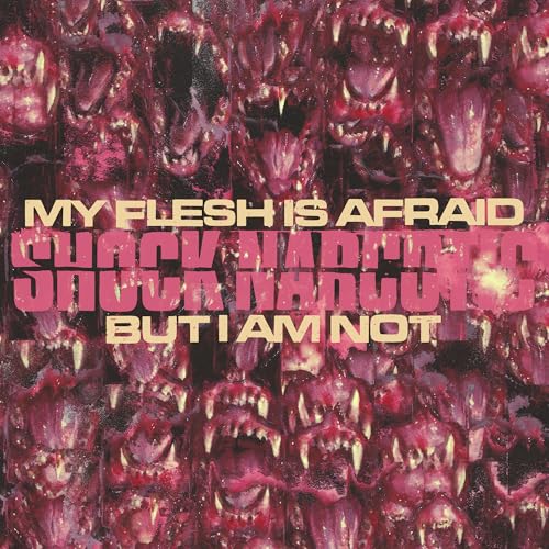 My Flesh Is Afraid But I Am Not