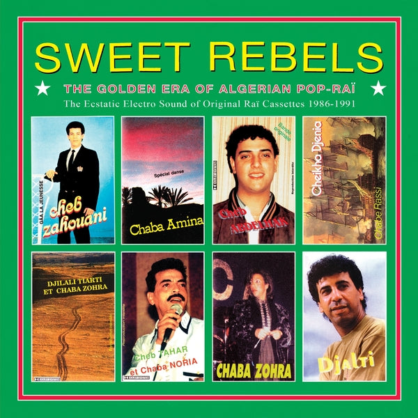 Sweet Rebels: The Golden Era Of Algerian Pop-Rai - The Ecstatic Electro Sound Of Original Rai Cassettes 1986-91 Selected By Cheb Gero