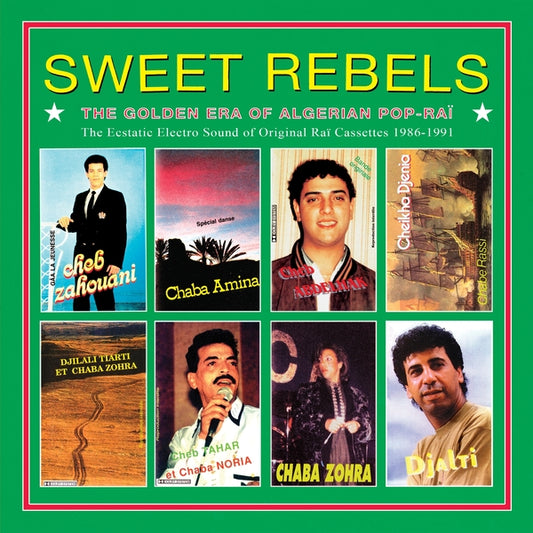 Sweet Rebels: The Golden Era Of Algerian Pop-Rai - The Ecstatic Electro Sound Of Original Rai Cassettes 1986-91 Selected By Cheb Gero